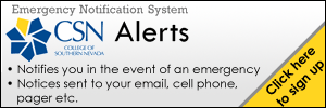 CSN Emergency Notification System Alerts. Notifies you in the event of an emergency. Notices sent to your email, cell phone, pager, etc. Click here to sign up.